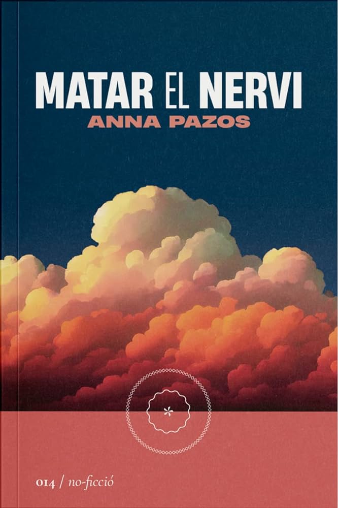 Matar el nervi, un llibre d'Anna Pazos editat per La Segona Perifèria.