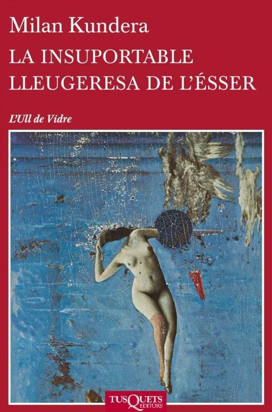 "La insuportable lleugeresa de l'ésser" "La insuportable lleugeresa de l'ésser"